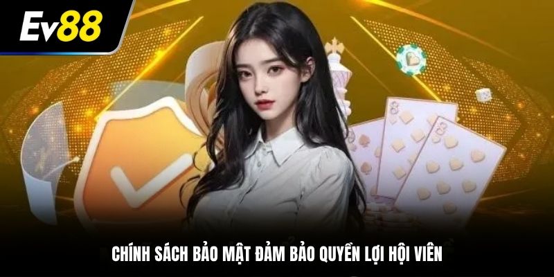 Chính sách bảo mật EV88 đảm bảo quyền lợi hội viên
