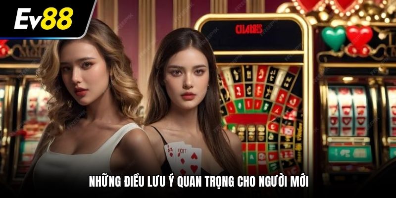 Những điều lưu ý quan trọng cho người mới