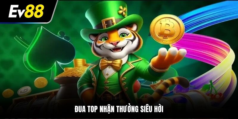 Đua top nhận thưởng siêu hời
