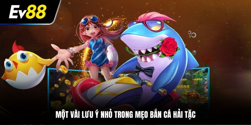 Một vài lưu ý nhỏ trong mẹo bắn cá Hải Tặc