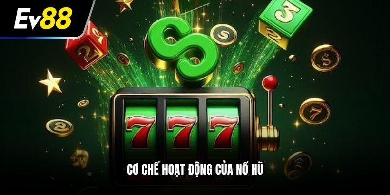 Cơ chế hoạt động của nổ hũ